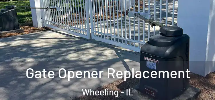  Gate Opener Replacement Wheeling - IL