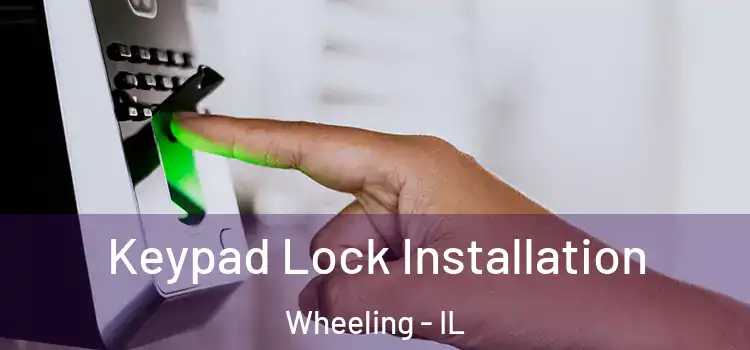 Keypad Lock Installation Wheeling - IL