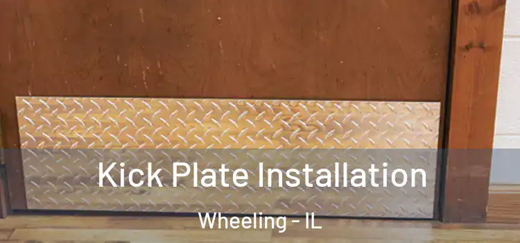  Kick Plate Installation Wheeling - IL