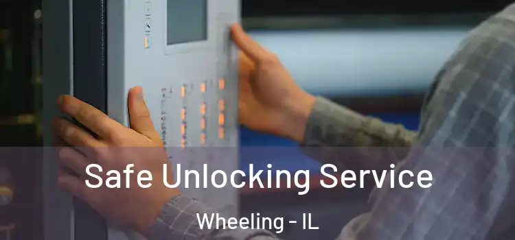  Safe Unlocking Service Wheeling - IL